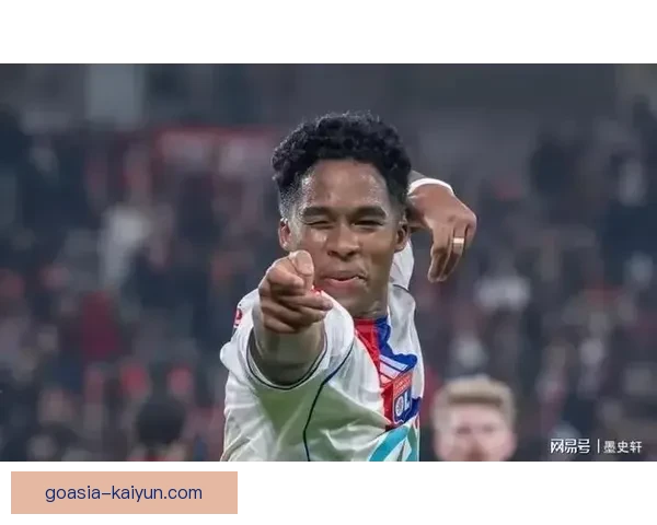 恩德里克展现超强对抗能力，迎来球队新希望的觉醒，值得关注。